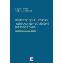 Türkiyede İşgücü Piyasası Politikalarının Dönüşümü Sürecinde İşkur Ekin Basım Yayın