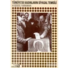 TÜRKİYEDE KADINLARIN SIYASAL TEMSILI - AYŞEGÜL YARAMAN