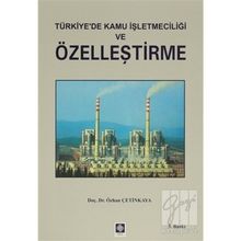 TÜRKIYE`DE KAMU İŞLETMECILIĞI VE ÖZELLEŞTIRME - ÖZHAN ÇETINKAYA