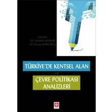 Türkiye'de Kentsel Alan ve Çevre Politikası Analizleri - Elvettin Akman - Cenay Babaoğlu