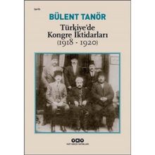 Türkiyede Kongre İktidarları (1918-1920) - Bülent Tanör