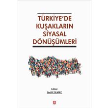 Türkiye'de Kuşakların Siyasal Dönüşümleri - Betül Yılmaz