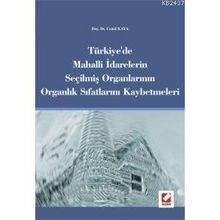 Türkiye´de Mahalli İdarelerin Seçilmiş Organlarının Organlık Sıfatlarını Kaybetmeleri - Cemil Kaya