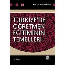 TÜRKİYE´DE ÖĞRETMEN EĞİTİMİNİN TEMELLERI - MUSTAFA YILMAN