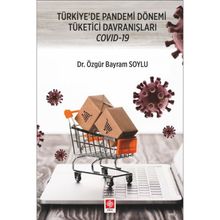 Türkiye`de Pandemi Dönemi Tüketici Davranışları Covid-19 Ekin Basım Yayın