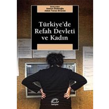 TÜRKİYE'DE REFAH DEVLETI VE KADIN - SANIYE DEDEOĞLU;ADEM YAVUZ ELVEREN
