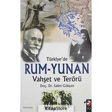 TÜRKİYE'DE RUM - YUNAN VAHŞET VE TERÖRÜ - SALIM GÖKÇEN