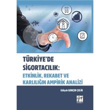 Türkiye'de Sigortacılık - Etkinlik Rekabet ve Karlılığın Ampirik Analizi - Gülşah Gençer Çelik