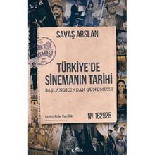 Türkiye'de Sinemanın Tarihi - Başlangıcından Günümüze -Savaş Aslan