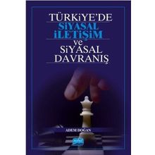 Türkiye’de Siyasal İletişim ve Siyasal Davranış - Adem Doğan