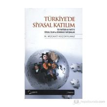 TÜRKİYE'DE SIYASAL KATILIM - M. MÜCAHİT KÜÇÜKYILMAZ
