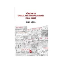 Türkiye’de Siyasal Parti Propagandası 1946-1960 - Engin Alçora