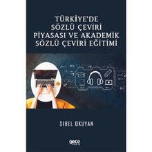 Türkiye'de Sözlü Çeviri Piyasası ve Akademik Sözlü Çeviri Eğitimi - Sibel Okuyan