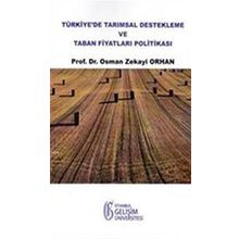 Türkiye’de Tarımsal Destekleme ve Taban Fiyatları Politikası - Osman Zekayi Orhan