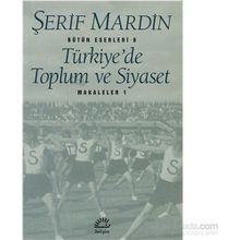 TÜRKİYE'DE TOPLUM VE SIYASET MAKALELER 1 - ŞERİF MARDIN