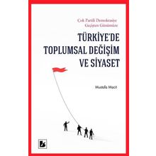 TÜRKİYE'DE TOPLUMSAL DEĞİŞİM VE SIYASET - MUSTAFA MACIT