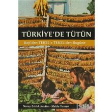 TÜRKIYE'DE TÜTÜN REJI'DEN TEKEL'E, TEKEL'DEN BUGÜNE - NURAY ERTÜRK KESKIN;MELDA YAMAN ÖZTÜRK