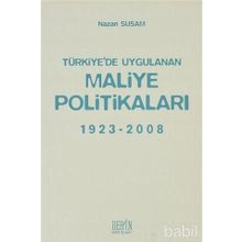 TÜRKİYE'DE UYGULANAN MALIYE POLİTİKALARI 1923 - 2008 - NAZAN SUSAM
