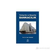 TÜRKİYE'DE VE DÜNYA'DA BANKACILIK - MUSTAFA İLKER PARASIZ