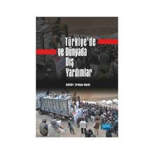 Türkiye’de ve Dünyada Dış Yardımlar - Ali Onur Özçelik Erman Akıllı Ayşegül Bostan av baris ates Bengü Çelenk Didem Ekinci Sarıer Dolapo Fakuade Erdem Özlük Fazlı Doğan Federico Donelli Halil Kürşad Aslan Haluk Karadağ Hüsrev Tabak İbrahim Kurnaz İmren Ka