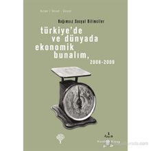 TÜRKİYEDE VE DÜNYADA EKONOMIK BUNALIM 2008 - 2009 BAĞIMSIZ SOSYAL BILIMCILER - OKTAR TÜREL, EBRU VOYVODA