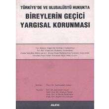 TÜRKİYE'DE VE ULUSALÜSTÜ HUKUKTA BIREYLERIN GEÇİCİ YARGISAL KORUNMASI - ZEHREDDIN ASLAN