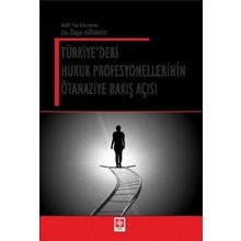 Türkiye'deki Hukuk Profesyonellerinin Ötanaziye Bakış Açısı Ekin Yayınevi