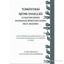 TÜRKIYE'DEKI İŞITME ENGELLIĞI VE İŞLETMELERDEKI DANIŞMANLIK HIZMETLERI ÜZERINE PILOT ARAŞTIRMA - SIDIKA PARLAK