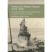 Türkiye’nin Akdeniz Siyaseti 1923 - 1939 - Dilek Barlas Serhat Güvenç Çiçek Öztek