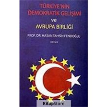 TÜRKİYE´NİN DEMOKRATIK GELİŞİMİ VE AVRUPA BİRLİĞİ - HASAN TAHSIN FENDOĞLU