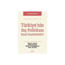 Türkiye’nin Dış Politikası Nasıl Düzeltilebilir? - Behlül Özkan Emre Kayhan Merve Özdemirkıran Ünal Çeviköz