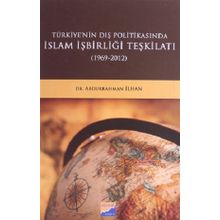 Türkiye'nin Dış Politikasında İslam İşbirliği Teşkilatı 1969-2012 - Abdurrahman İlhan