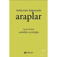Türkiyenin Doğusunda Araplar - İnan Keser