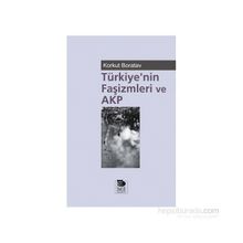 Türkiye’nin Faşizmleri ve AKP - Korkut Boratav
