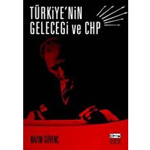TÜRKİYE´NİN GELECEĞİ VE CHP - NAZIM GÜVENÇ