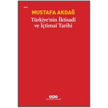 TÜRKİYE'NİN İKTİSADİ VE İÇTİMAİ TARIHI - MUSTAFA AKDAĞ