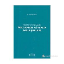 Türkiye’nin İmzaladığı İkili Sosyal Güvenlik Sözleşmeleri - Hediye Ergin