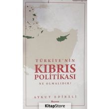 Türkiye’nin Kıbrıs Politikası Ne Olmalıdır? - Aykut Edibali
