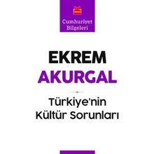 Türkiye'nin Kültür Sorunları - Ekrem Akurgal