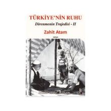 TÜRKIYE'NIN RUHU DIRENMENIN TRAJEDISI II - ZAHIT ATAM
