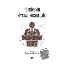 Türkiye’nin Siyasal Sosyolojisi - İbrahim Kaya
