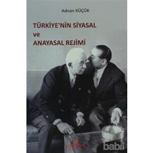 TÜRKİYE'NİN SIYASAL VE ANAYASAL REJIMI - ADNAN KÜÇÜK
