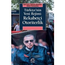 Türkiyenin Yeni Rejimi Rekabetçi Otoriterlik İletişim Yayınevi
