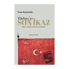 Türkiye'ye Son İkaz (Sadeleştirilmiş Metin) - Prens Sabahaddin /