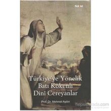 TÜRKİYE'YE YÖNELİK BATI KÖKENLİ DINI CEREYANLAR - MEHMET AYDIN