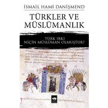 Türkler ve Müslümanlık - İsmail Hami Danişmend