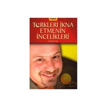 TÜRKLERİ İKNA ETMENIN İNCELİKLERİ - MEHMET AUF