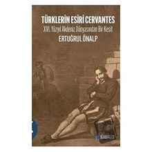 Türklerin Esiri Cervantes - Ertuğrul Önalp