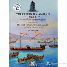 Türklerin İlk Amirali Çaka Bey ve Dönemin Deniz Savaşları - Ali Rıza İşipek