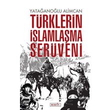 Türklerin İslamlaşma Serüveni - Yatağanoğlu Alimcan